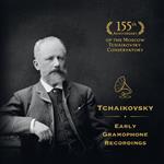 Пётр Ильич Чайковский (1840–1893). Ранние граммофонные записи